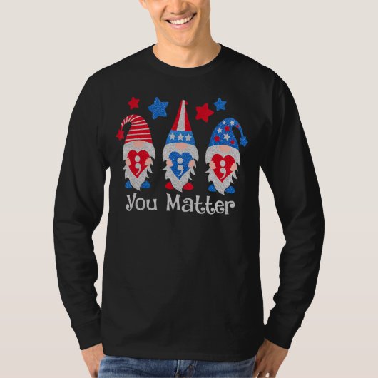 You Matter Gnomes Zelfmoordpreventie Happy 4th van T-shirt (Voorkant)