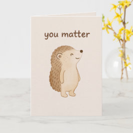 You Matter Hedgehog Encouragement Card Kaart