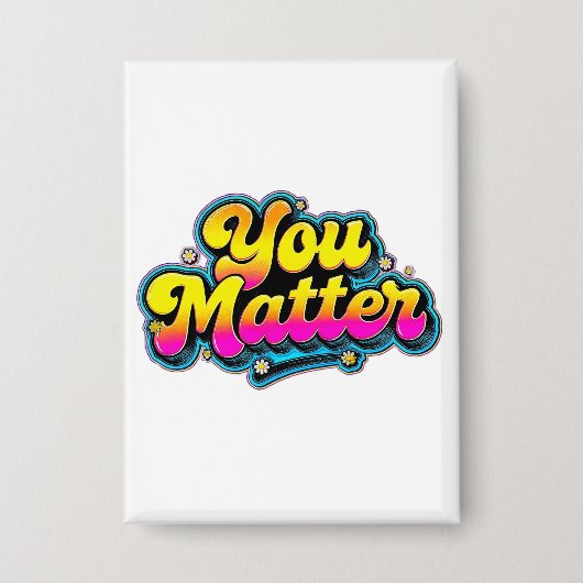 You Matter Knop - Cadeau voor bewustzijn van geest Button (Voorkant)