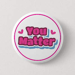 You Matter Positive Affirmation Encouragement Ronde Button 5,7 Cm