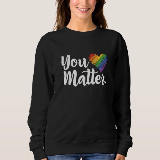 You Matter Rainbow Pride Lgbtq Gay Transgender Bi  Trui (Voorkant)