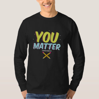 You Matter School Counselor  Counseling  College S T-shirt