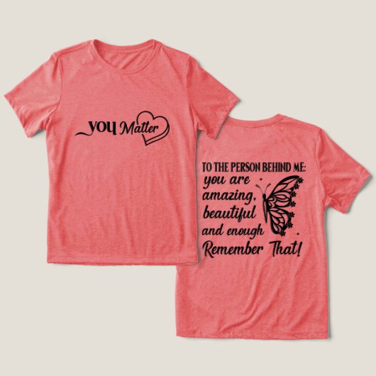 You Matter Tri-Blend T-shirt (Ontwerp Voorkant & Achterkant)