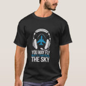 You May Fly But I Control the Sky Aviation Enthusi T-shirt (Voorkant)