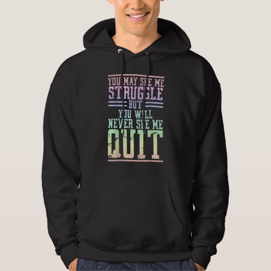 You May See Me Struggle But You Will Never See Me  Hoodie (Voorkant)