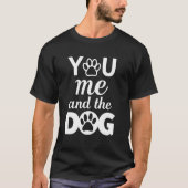 You Me And The Dog T-shirt (Voorkant)