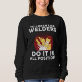 you mean like welders do it in all positions weld trui (Voorkant)