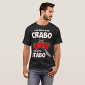 You Mess With Crabo You Get A Stabo T-shirt (Voorkant volledig)