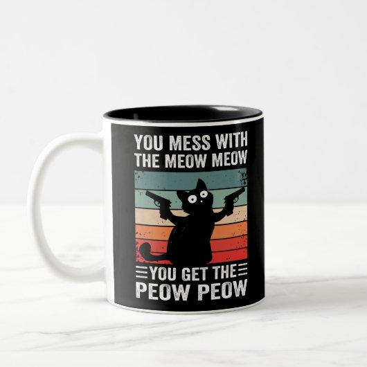 You Mess With The Meow You Get This Peow Peow Tweekleurige Koffiemok (Links)