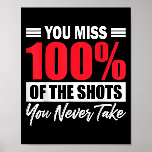 You Miss 100% Of The Shots You Never Take Motivati Poster (Voorkant)