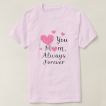 You Mom Altijd Voor Altijd Hart T-shirt