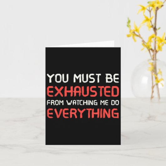 You Must Be Exhausted From Watching Me Do Everythi Kaart (Gele Bloem)