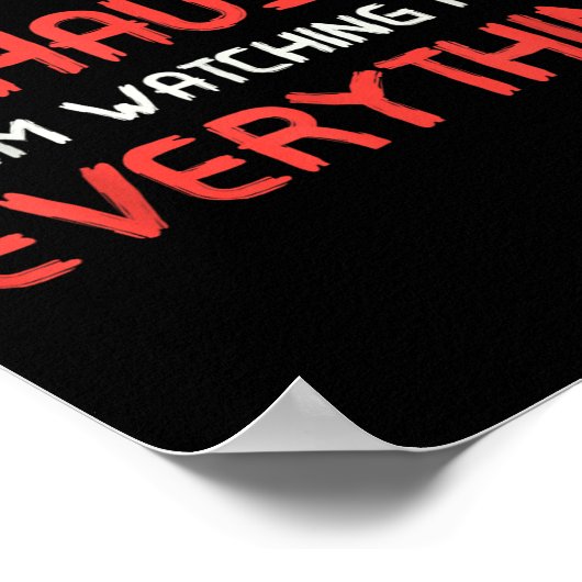 You Must Be Exhausted From Watching Me Do Everythi Poster (Hoek)