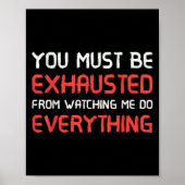 You Must Be Exhausted From Watching Me Do Everythi Poster (Voorkant)