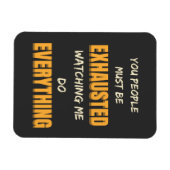 You Must Be Exhausted Watching Me Do Everything Magneet (Horizontaal)