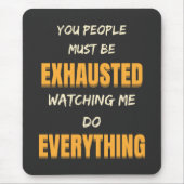 You Must Be Exhausted Watching Me Do Everything Muismat (Voorkant)