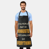 You Must Be Exhausted Watching Me Do Everything Schort (Gedragen)