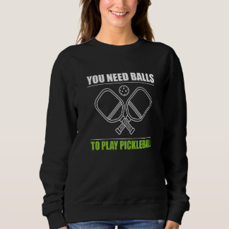 You Need Balls To Play Pickleball Player Premium_3 Trui