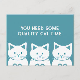 You need some quality cat time briefkaart
