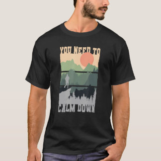 You Need To Calm Down Meditation T-shirt