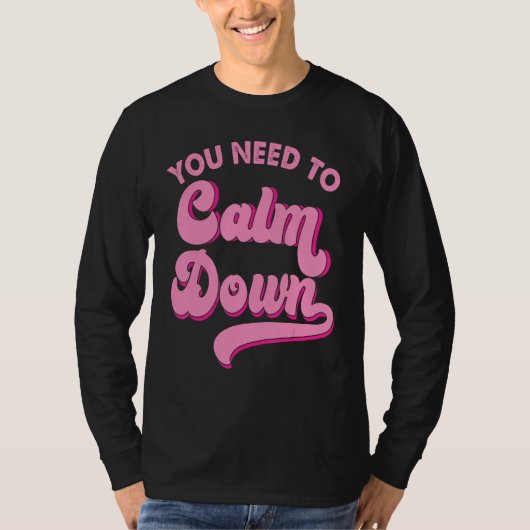 You Need To Calm Down Retro Style LGBTQ Pride Sarc T-shirt (Voorkant)