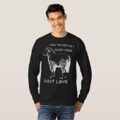You never get over your First Love Funny Sarcastic T-shirt (Voorkant volledig)