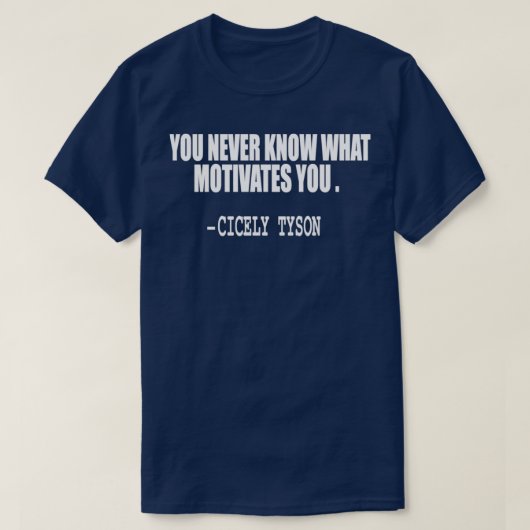 you never know what motivates you quote t-shirt (Design voorkant)
