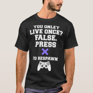 You Only Live Ooit Gaming Gamer Respawn T-shirt