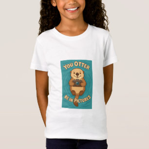 You Otter Be in Afbeeldingen Schattige Zee Otter w T-shirt