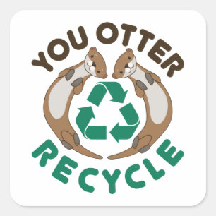 You Otter Recyclen Recycling Earth Day Vierkante Sticker
