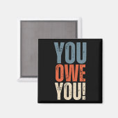 You Owe You - Nobody Owes You Anything - Motivatio Magneet (Voorkant / Achterkant)