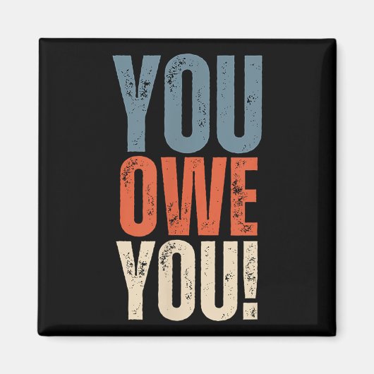 You Owe You - Nobody Owes You Anything - Motivatio Magneet (Voorkant)