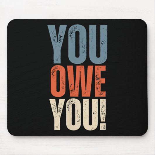 You Owe You - Nobody Owes You Anything - Motivatio Muismat (Voorkant)