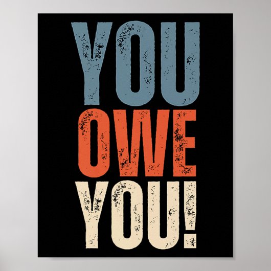 You Owe You - Nobody Owes You Anything - Motivatio Poster (Voorkant)