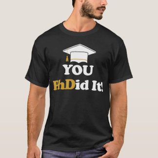 You PhDid It PhD Doctorate Masters Bachelors boy T-shirt