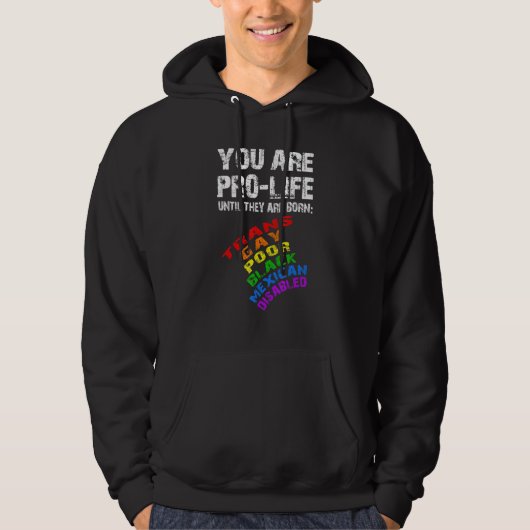 You Pro Life Until Trans Poor Black Movement Human Hoodie (Voorkant)