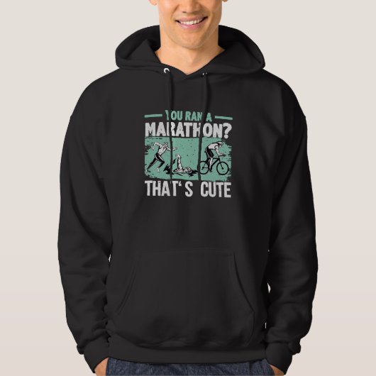 You Ran A Marathon Thats Cute Running Sport Triath Hoodie (Voorkant)