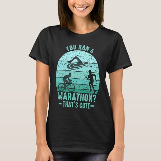 You Ran A Marathon Thats Cute Running Sport Triath T-shirt (Voorkant)