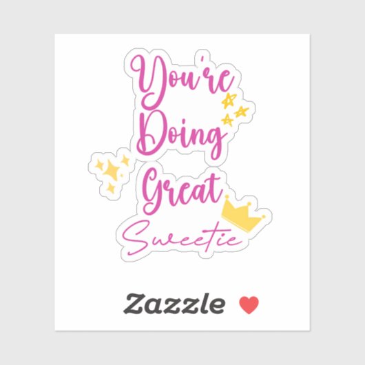 You’re Doing Great Sweetie Inspiring Quote Sticker (Vel)