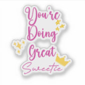 You’re Doing Great Sweetie Inspiring Quote Sticker (Voorkant)