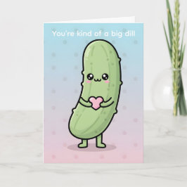 You’re Kind of a Big Dill Funny Pickle Valentine Feestdagen Kaart