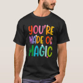 You' re Made Of Magic T-shirt (Voorkant)