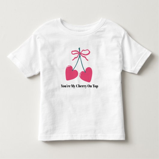 You’re My Cherry On Top Toddler T-Shirt – Cute (Voorkant)