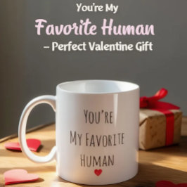 You’re My Favorite Human Valentine Mug – Costum Koffiemok