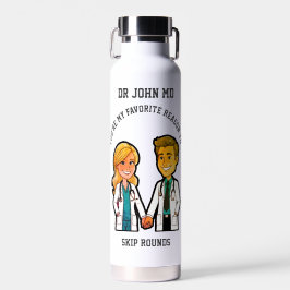 You’re my favorite reason to skip rounds MD doctor Waterfles