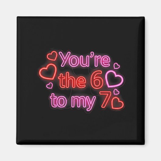 You’re The 6 To My 7 Funny Valentine’s Day 67 Meme Magneet (Voorkant)