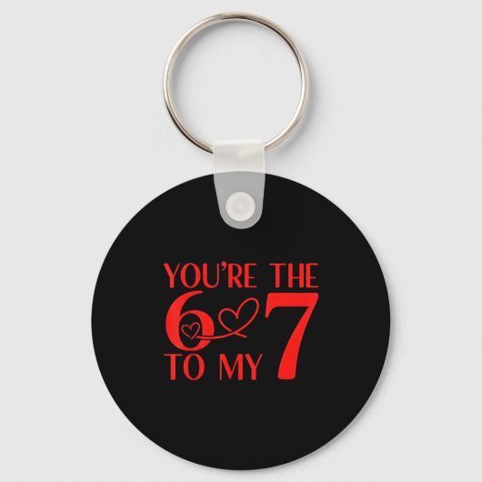 You’re The 6 To My 7 Funny Valentine’s Day 67 Meme Sleutelhanger (Voorkant)