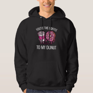 You re The Coffee To My Donut  Coffee Hoodie