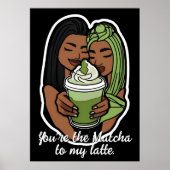 You’re the Matcha to My Latte Poster (Voorkant)
