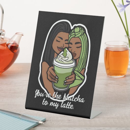 You’re the Matcha to My Latte Reclamebord Met Voetstuk (Insitu)
